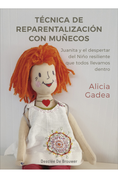 Técnica de reparentalización con muñecos. Juanita y el despertar del Niño resiliente que todos llevamos dentro