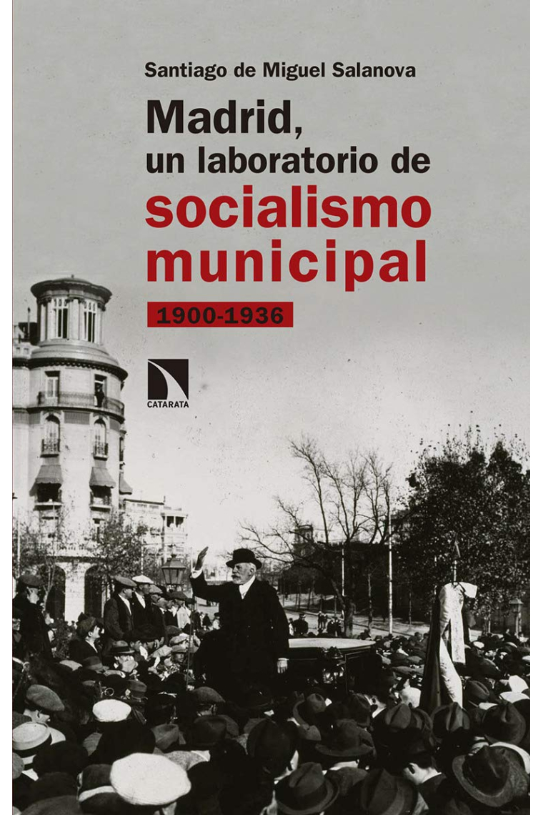 Madrid, un laboratorio de socialismo municipal. 1900-1936