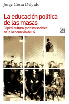 La educación política de las masas. Capital cultural y clases sociales en la Generación del 14