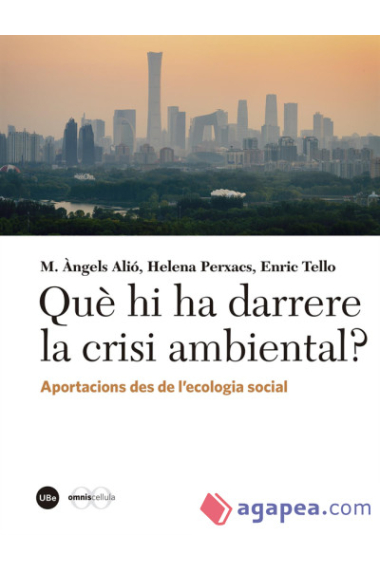 Què hi ha darrere la crisi ambiental?. Aportacions des de l'ecologia social