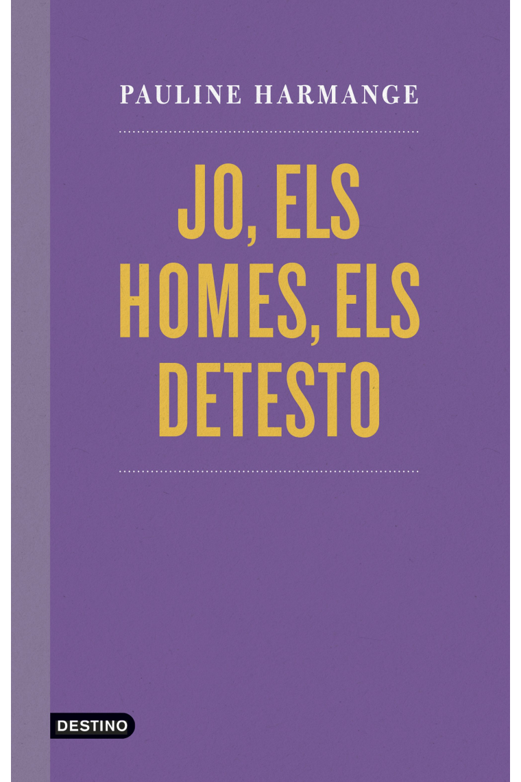 Jo, els homes, els detesto