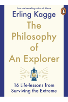 The Philosophy of an Explorer: 16 Life-lessons from Surviving the Extreme