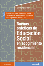 Buenas prácticas de la educación social en acogimiento residencial. Fundamentos de la educación social con infancia, adolescencia y juventud en acogimiento residencial