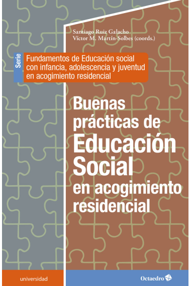 Buenas prácticas de la educación social en acogimiento residencial. Fundamentos de la educación social con infancia, adolescencia y juventud en acogimiento residencial