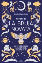 Manual de la bruja novata. Un grimorio para sacar la magia que hay en ti