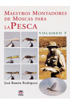 Maestros montadores de moscas para la pesca. Volumen 1