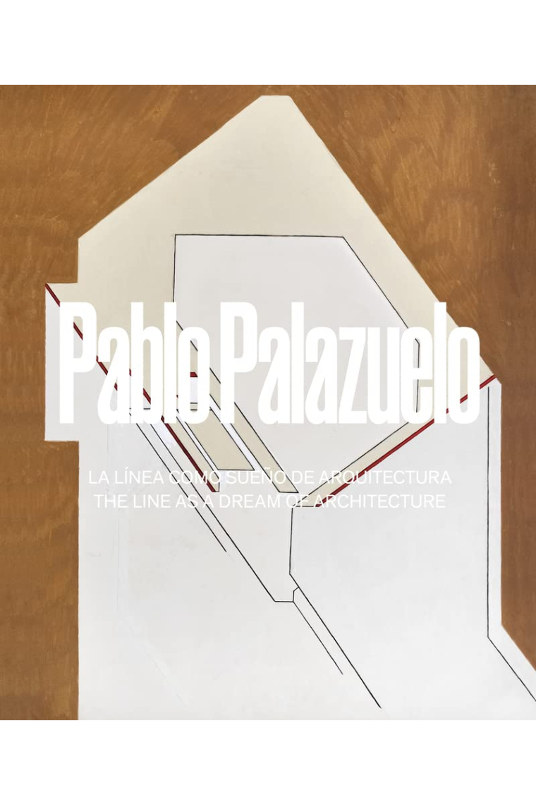 Pablo palazuelo. La línea como sueño de arquitectura