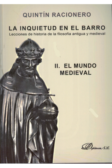 La inquietud en el barro. Lecciones de historia de la filosofía antigua y medieval, II: El mundo medieval