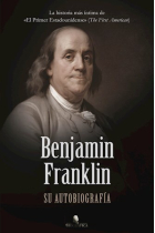 Benjamin Franklin. Su autobiografía