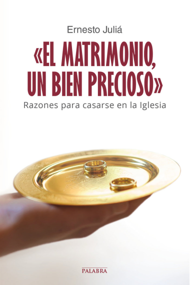 «El matrimonio, un bien precioso»