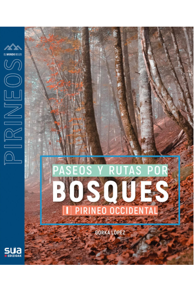 Rutas por los bosques mas bellos (I). Pirineo occidental