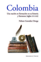 Colombia: Una nación en formación en su historia y literatura (siglos XVI al XXI)