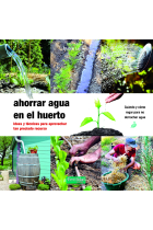 Ahorrar agua en el huerto. Ideas y técnicas para aprovechar tan preciado recurso