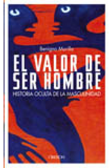 El valor de ser hombre. Historia oculta de la masculinidad