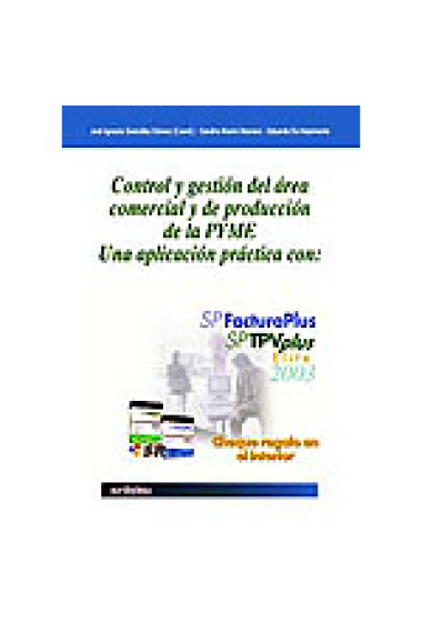 Control y gestión del área comercial y de producción de la PYME.Una aplicación práctica con: SPFacturaPlus  SPTPVplus