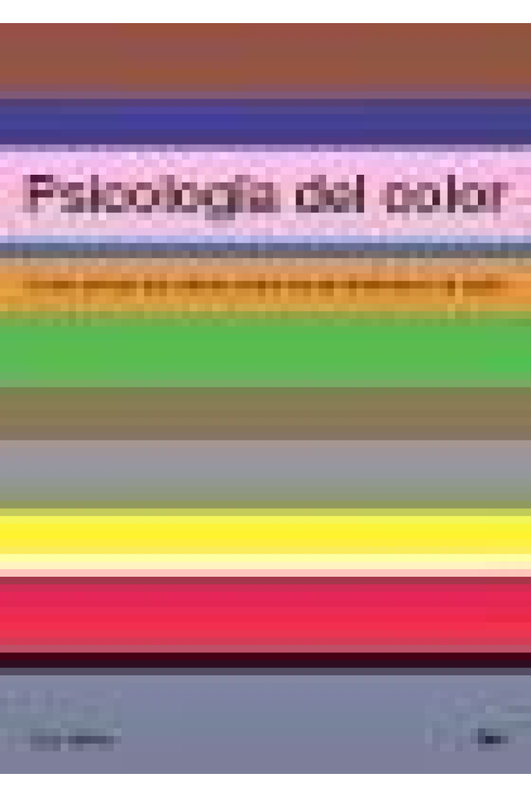 Psicología del color. Cómo actúan los colores sobre los sentimientos y la razón