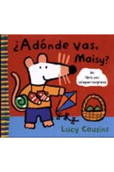 ¿A donde vas Maisy?