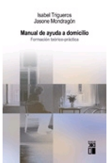 Manual de ayuda a domicilio. Formación teórico-práctica