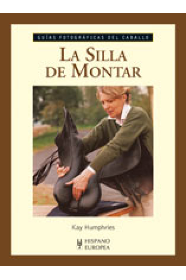 La silla de montar. Guías fotográficas del caballo