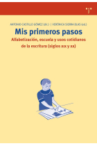 Mis primeros pasos : alfabetización, escuela y usos cotidianos de la escritura (siglos XIX y XX)