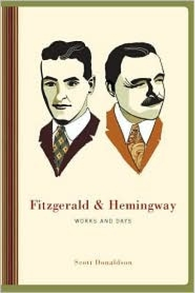 Fitzgerald and Hemingway: works and days