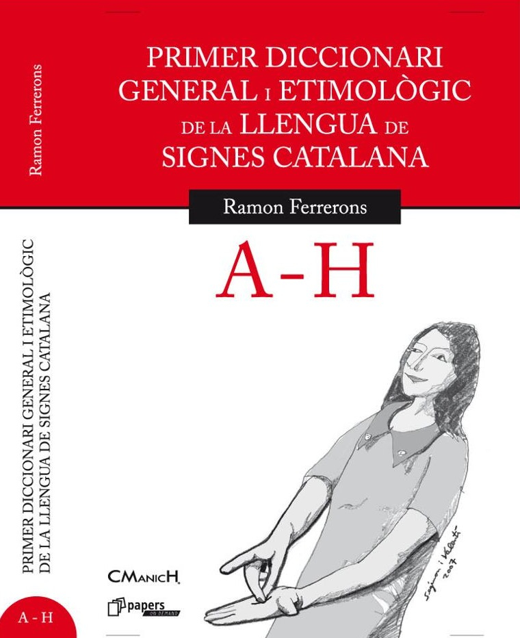 Primer diccionari general i etimològic de la llengua de signes catalana. A-H