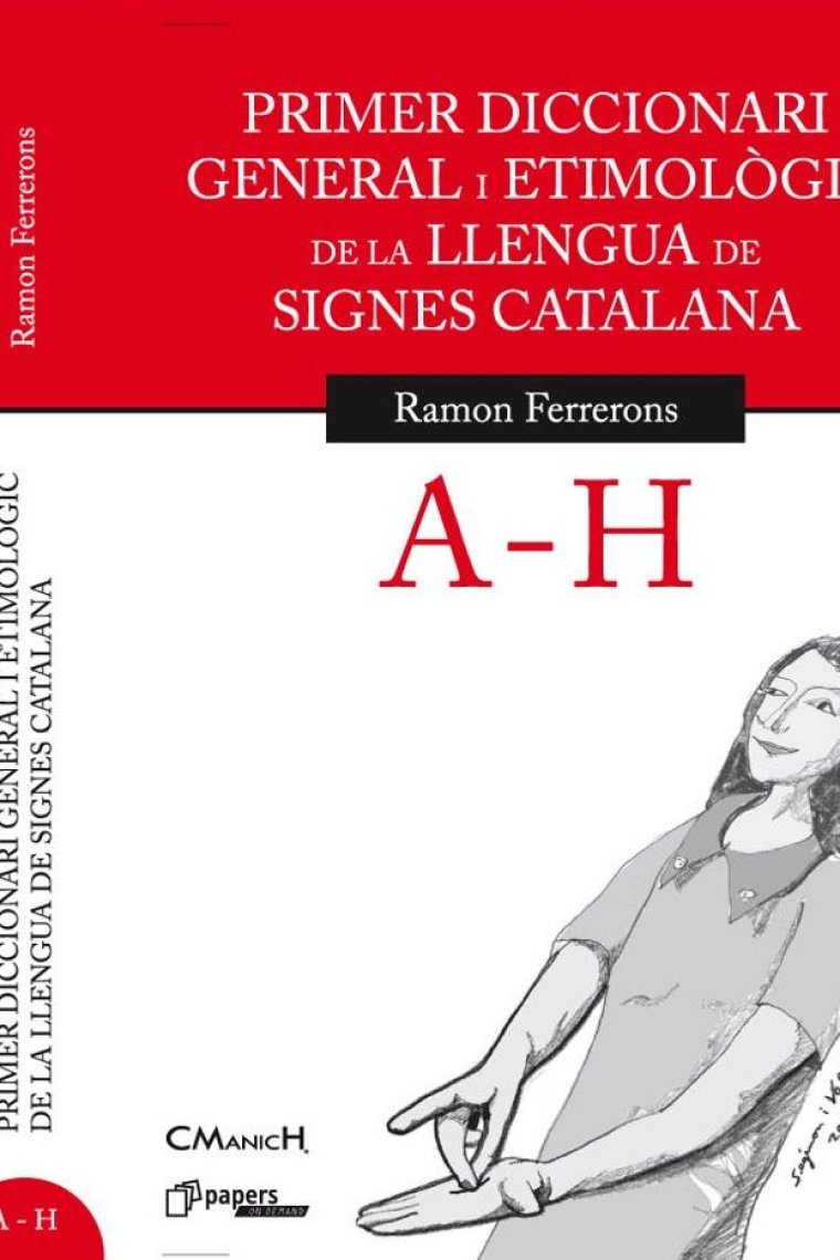 Primer diccionari general i etimològic de la llengua de signes catalana. A-H