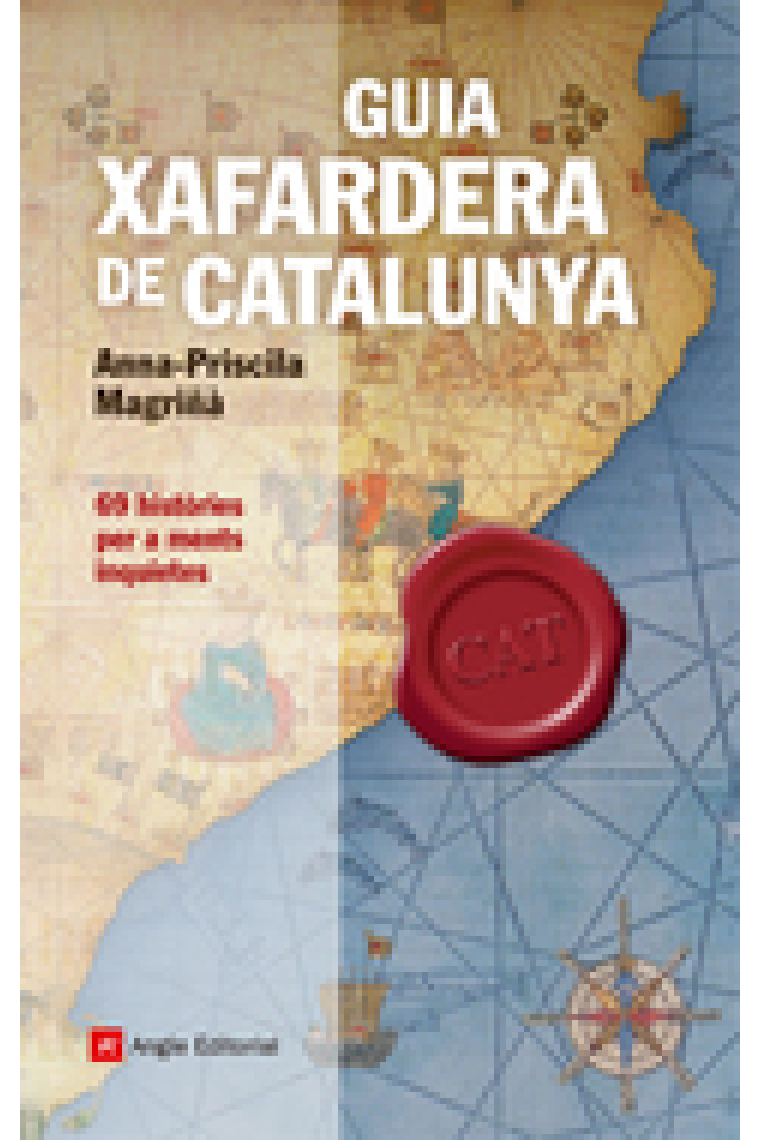 Guia xafardera de Catalunya. 69 històries per a ments inquietes