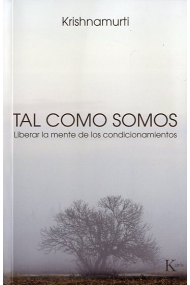 Tal como somos: liberar la mente de los condicionamientos