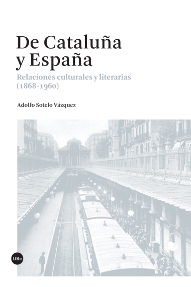 De Cataluña y España: relaciones culturales y literarias (1868-1960)