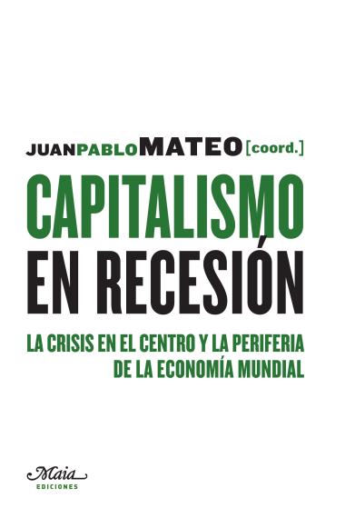 Capitalismo en recesión. La crisis del centro y la periferia de la economía mundial