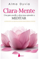 Clara-Mente.Una guía sencilla y eficaz para aprender a meditar.