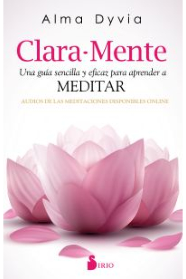 Clara-Mente.Una guía sencilla y eficaz para aprender a meditar.