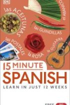 15 Minute Spanish : Learn in Just 12 Weeks