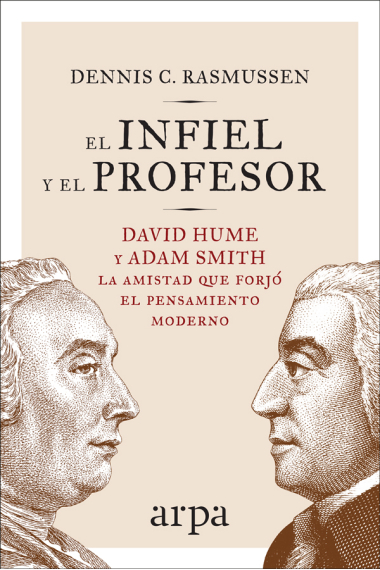 El infiel y el profesor: David Hume y Adam Smith, la amistad que forjó el pensamiento moderno