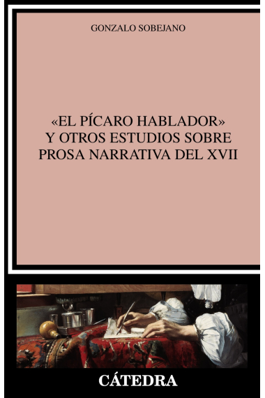 El pícaro hablador y otros estudios sobre prosa narrativa del XVII