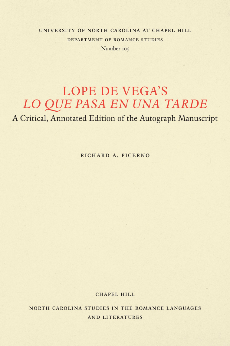 Lope de Vega's Lo que pasa en una tarde: A Critical, Annotated Edition of the Autograph Manuscript (North Carolina Studies in the Romance Languages and Literatures)