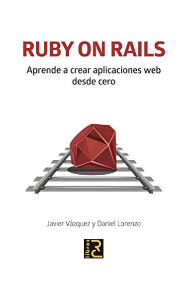 RUBY ON RAILS. Aprende a crear aplicaciones web desde cero