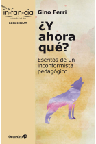 ¿Y ahora qué?. Escritos de un inconformista pedagógico