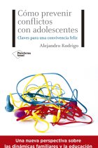 Cómo prevenir conflictos con adolescentes. Claves para una convivencia feliz