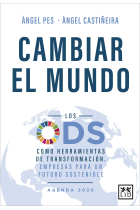 Cambiar el mundo. Los ODS como herramientas de transformación. Empresas para un futuro sostenible