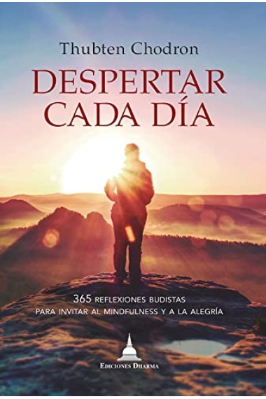 Despertar cada día : 365 reflexiones budistas para invitar al mindfulness y a la alegría