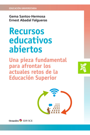 Recursos educativos abiertos. Una pieza fundamental para afrontar los actuales retos de la Educación Superior