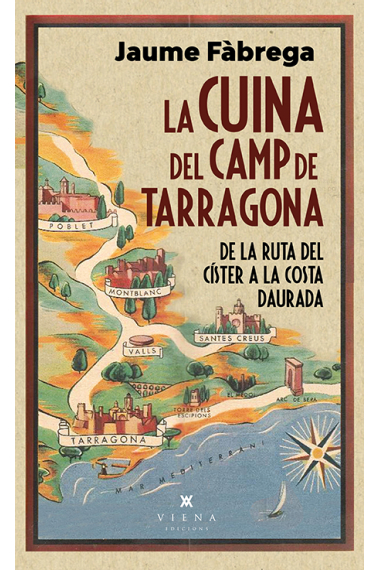 La cuina del Camp de Tarragona. De la ruta del Císter a la Costa Daurada