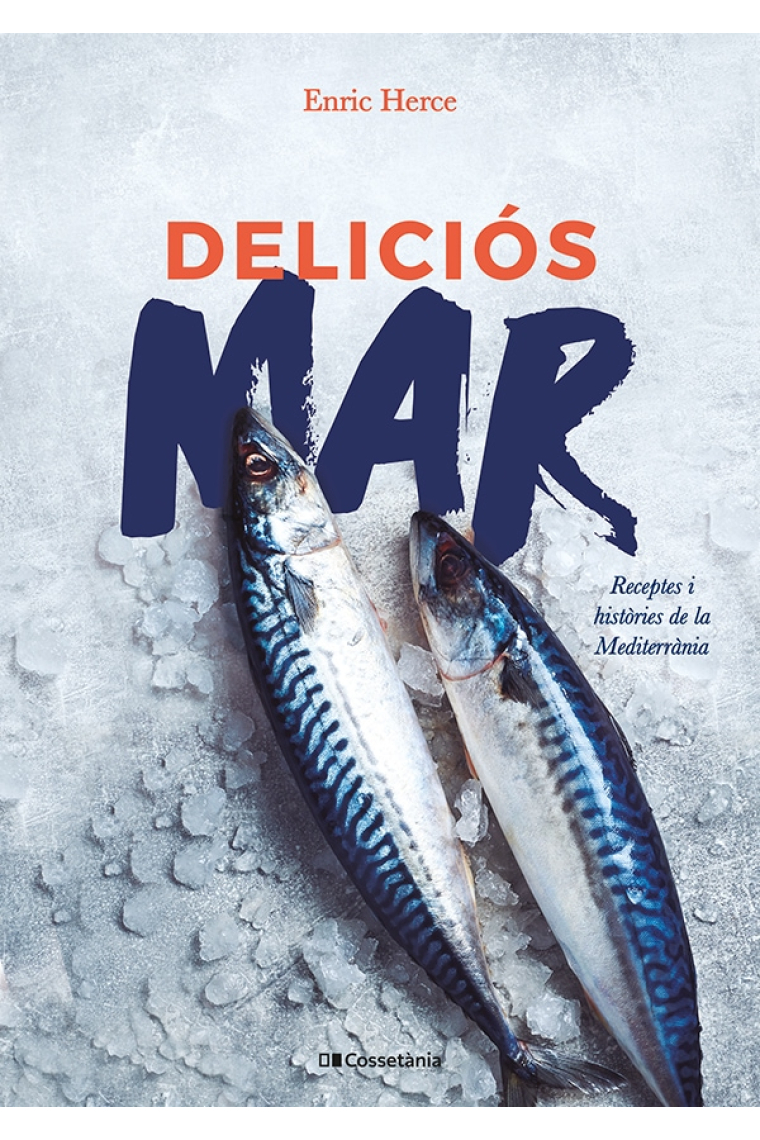 Deliciós mar. Receptes i històries de la Mediterrània