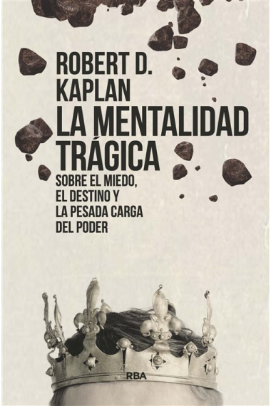 La mentalidad trágica. Sobre el miedo, el destino y la pesada carga del poder