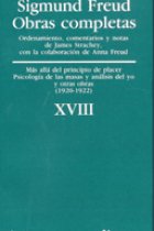 Sigmund Freud. Obras completas, Vol.18 : Más allá de los principios de placer, psicología de las masas y análisis del yo, y otras obras (1920-1922)