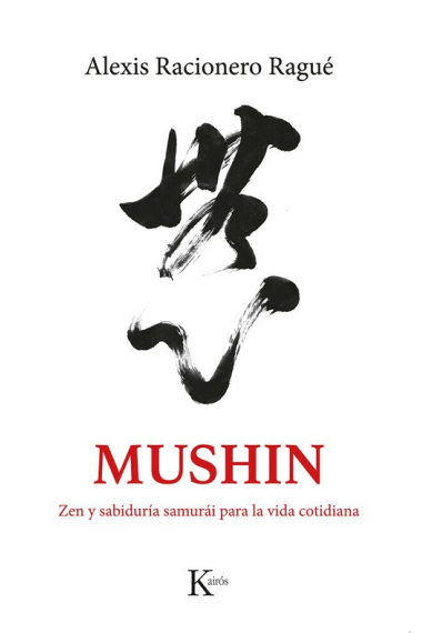 Mushin. Zen y sabiduría samurai para la vida cotidiana