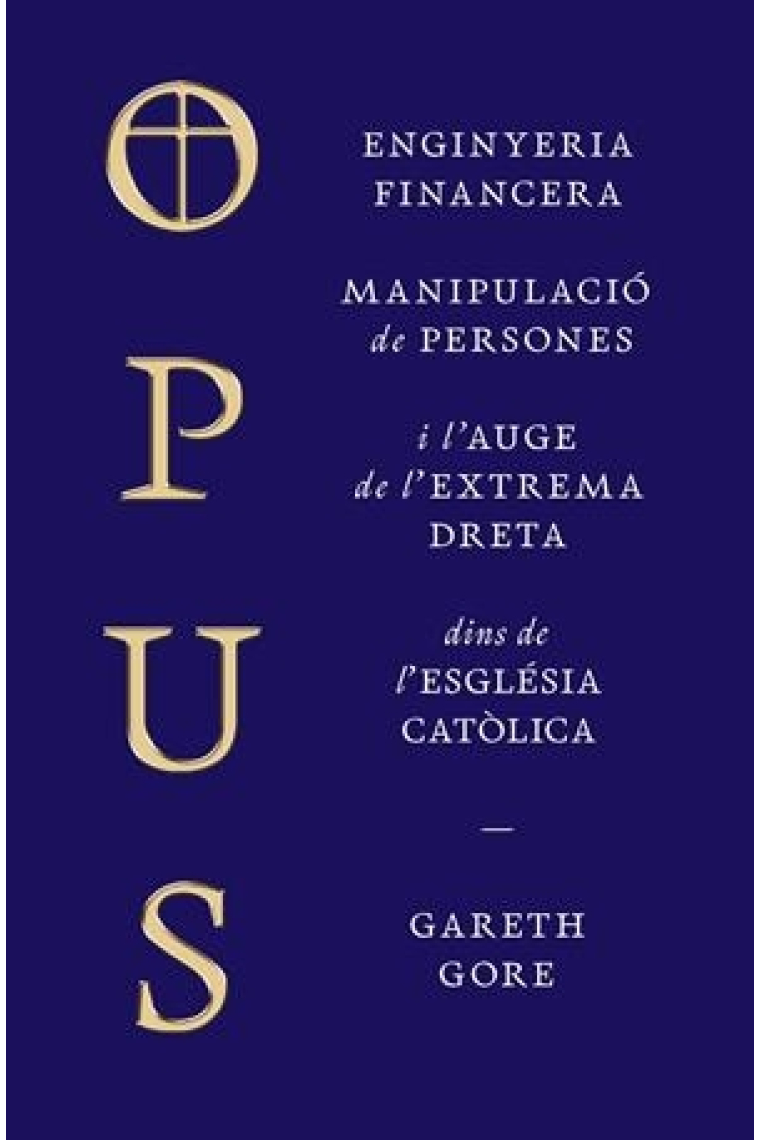 Opus. Enginyeria financera, manipulació de persones i l'auge de l’extrema dreta dins de l’Església catòlica