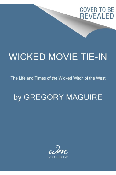 Wicked [Movie tie-in]: The Inspiration for the Smash Broadway Musical and the Upcoming Major Motion Pictures